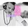 Ibiza Night Work  dj Snabba